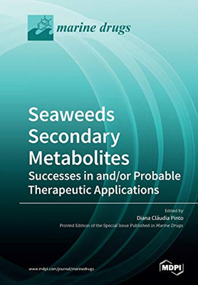 Seaweeds Secondary Metabolites : Successes in and/or Probable Therapeutic Applications