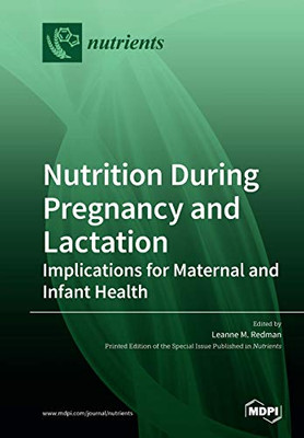 Nutrition During Pregnancy and Lactation : Implications for Maternal and Infant Health