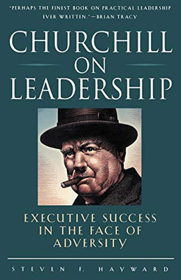 Churchill on Leadership : Executive Success in the Face of Adversity