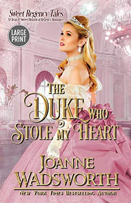 The Duke Who Stole My Heart : A Clean & Sweet Historical Regency Romance (Large Print)