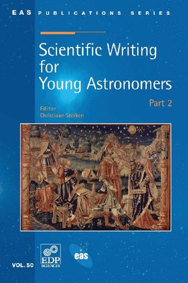 Scientific Writing for Young Astronomers : A Collection of Papers on Scientific Writing