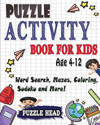 Puzzle Activity Book for Kids Age 4-12 : Word Search, Mazes, Coloring, Sudoku and More!