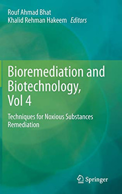 Bioremediation and Biotechnology, Vol 4 : Techniques for Noxious Substances Remediation