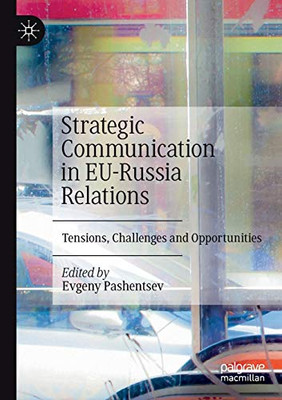 Strategic Communication in EU-Russia Relations : Tensions, Challenges and Opportunities