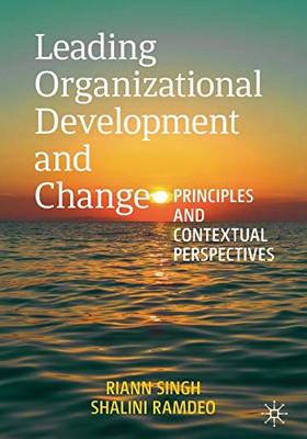 Managing Organizational Development and Change : Principles and Contextual Perspectives