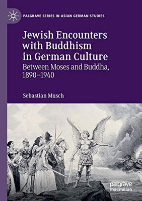 Jewish Encounters with Buddhism in German Culture : Between Moses and Buddha, 1890-1940