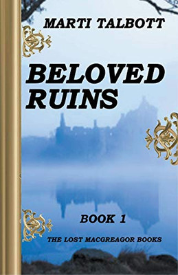 Beloved Ruins, Book 1 (The Lost MacGreagor Books)