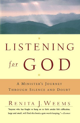 Listening For God: A Minister's Journey Through Silence And Doubt