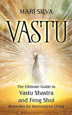 Vastu : The Ultimate Guide to Vastu Shastra and Feng Shui Remedies for Harmonious Living