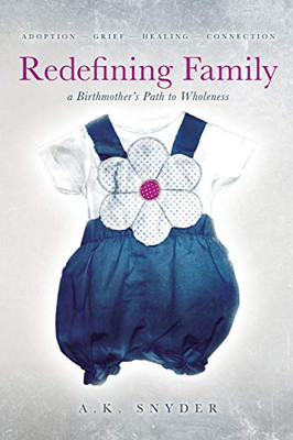 Redefining Family: A Birthmother's Path to Wholeness (Own Your Path)