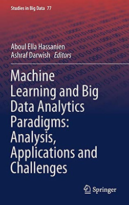 Machine Learning and Big Data Analytics Paradigms: Analysis, Applications and Challenges