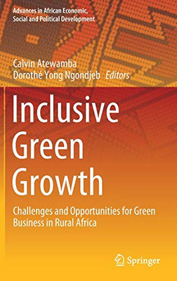 Inclusive Green Growth : Challenges and Opportunities for Green Business in Rural Africa