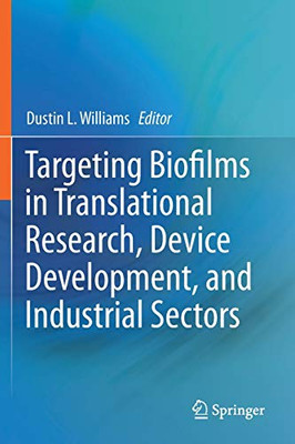 Targeting Biofilms in Translational Research, Device Development, and Industrial Sectors