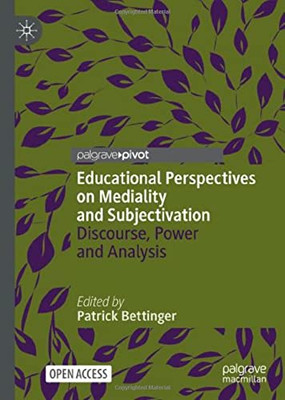 Educational Perspectives on Mediality and Subjectivation : Discourse, Power and Analysis