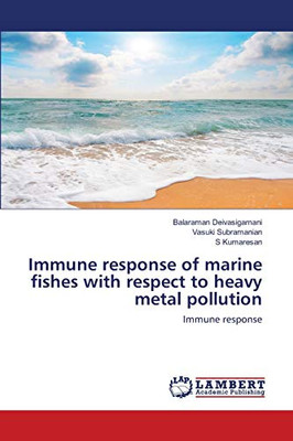 Immune Response of Marine Fishes with Respect to Heavy Metal Pollution : Immune Response