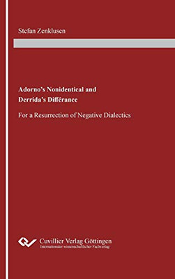 Adorno's Nonidentical and Derrida's Diff?rance. For a Resurrection of Negative Dialectics