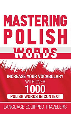 Mastering Polish Words : Increase Your Vocabulary with Over 1,000 Polish Words in Context