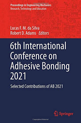 6th International Conference on Adhesive Bonding 2021 : Selected Contributions of AB 2021