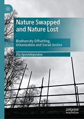 Nature Swapped and Nature Lost : Biodiversity Offsetting, Urbanization and Social Justice