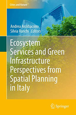 Ecosystem Services and Green Infrastructure : Perspectives from Spatial Planning in Italy