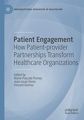 Patient Engagement : How Patient-provider Partnerships Transform Healthcare Organizations
