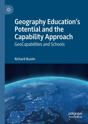 Geography Education's Potential and the Capability Approach : GeoCapabilities and Schools