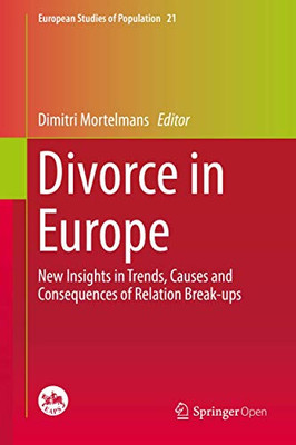 Divorce in Europe : New Insights in Trends, Causes and Consequences of Relation Break-ups