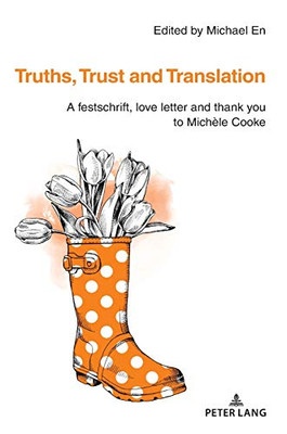 Truths, Trust and Translation : A Festschrift, Love Letter and Thank You to Mich?le Cooke