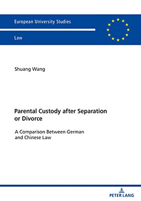 Parental Custody After Separation Or Divorce; A Comparison Between German and Chinese Law
