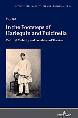 In the Footsteps of Harlequin and Pulcinella : Cultural Mobility and Localness of Theatre