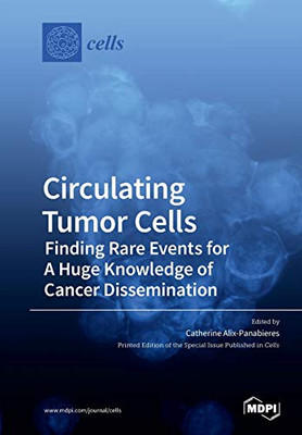 Circulating Tumor Cells : Finding Rare Events for A Huge Knowledge of Cancer Dissemination