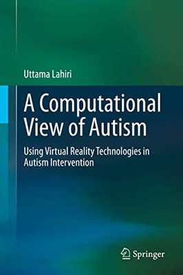 A Computational View of Autism : Using Virtual Reality Technologies in Autism Intervention