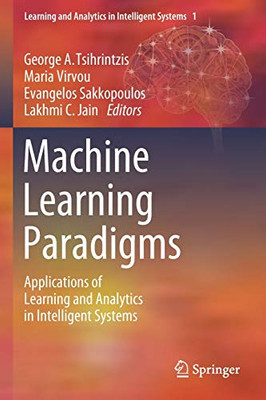 Machine Learning Paradigms : Applications of Learning and Analytics in Intelligent Systems