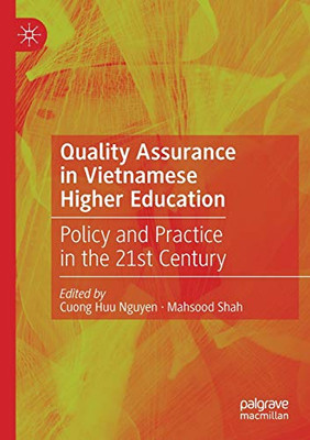 Quality Assurance in Vietnamese Higher Education : Policy and Practice in the 21st Century