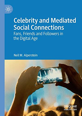 Celebrity and Mediated Social Connections : Fans, Friends and Followers in the Digital Age