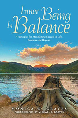 Inner Being in Balance : 7 Principles for Manifesting Success in Life, Business and Beyond