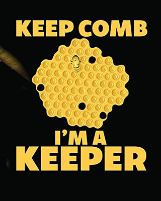 Keep Comb I'm A Keeper : Beekeeping Log Book | Apiary | Queen Catcher | Honey | Agriculture