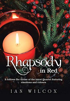 Rhapsody in Red : It Follows the Theme of the Latest Quartet Featuring Emotions and Colours Rhapsody in Red : It Follows the Theme of the Latest Quartet Featuring Emotions and Colours