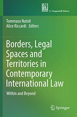 Borders, Legal Spaces and Territories in Contemporary International Law : Within and Beyond