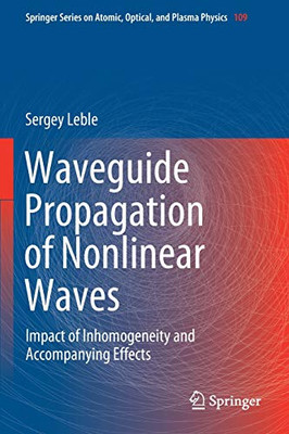 Waveguide Propagation of Nonlinear Waves : Impact of Inhomogeneity and Accompanying Effects