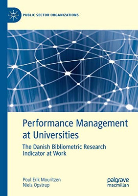 Performance Management at Universities : The Danish Bibliometric Research Indicator at Work