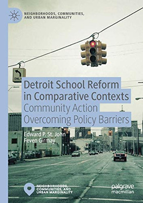 Detroit School Reform in Comparative Contexts : Community Action Overcoming Policy Barriers