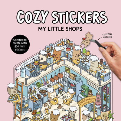Cozy Stickers: My Little Shops: 5 Scenes to Create with 500 Mini Stickers