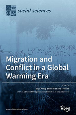 Migration and Conflict in a Global Warming Era : A Political Understanding of Climate Change