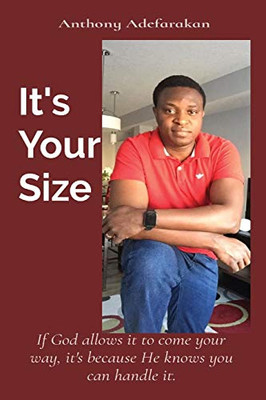 It's Your Size : If God Allows it to Come Your Way, It's Because He Knows You Can Handle It.