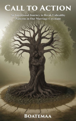 Call to Action: An Intentional Journey to Break Unhealthy Patterns in Our Marriage Covenant