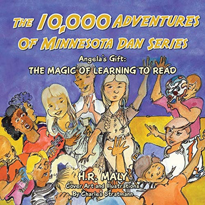 The 10,000 Adventures of Minnesota Dan Series : Angela's Gift: the Magic of Learning to Read