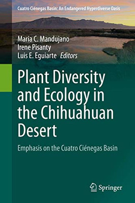 Plant Diversity and Ecology in the Chihuahuan Desert : Emphasis on the Cuatro Ci?negas Basin