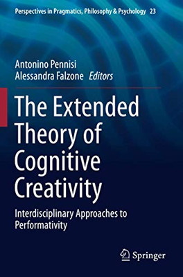 The Extended Theory of Cognitive Creativity : Interdisciplinary Approaches to Performativity