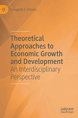 Theoretical Approaches to Economic Growth and Development : An Interdisciplinary Perspective